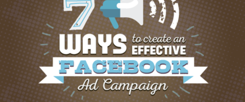 7 basic Ways to Create an Effective Facebook Ad Campaign